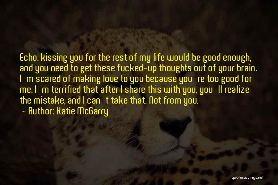 I'm Not Too Good For You Quotes By Katie McGarry