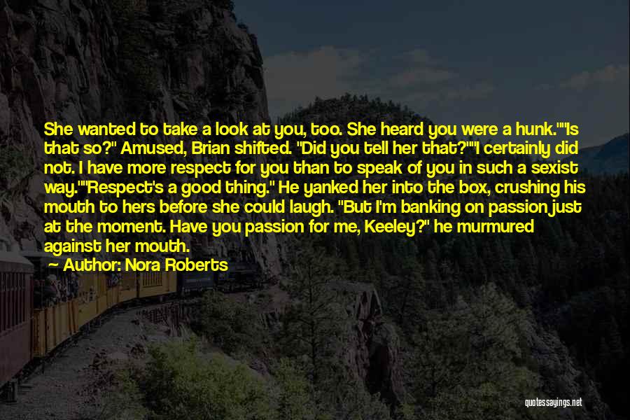 I'm Not Too Good For You Quotes By Nora Roberts