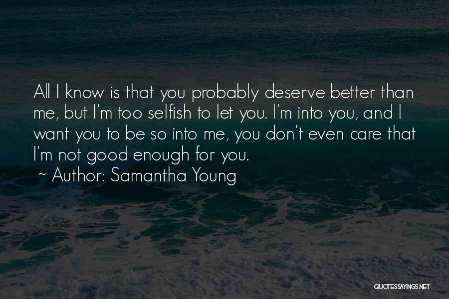 I'm Not Too Good For You Quotes By Samantha Young