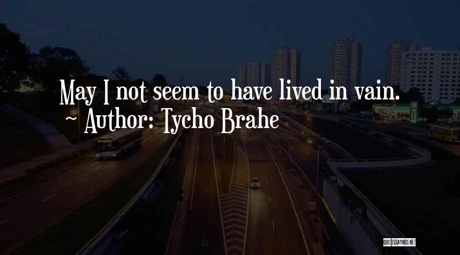 I'm Not Vain Quotes By Tycho Brahe