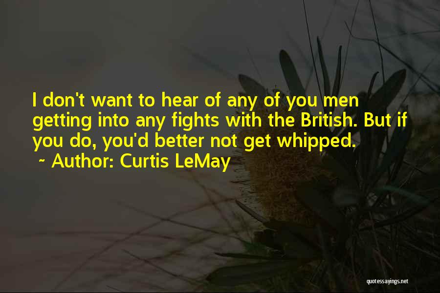 I'm Not Whipped Quotes By Curtis LeMay