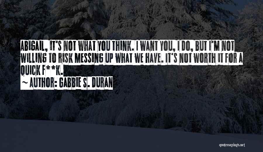 I'm Not Worth It Quotes By Gabbie S. Duran