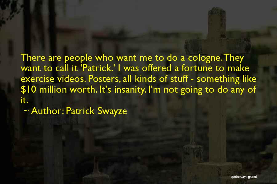 I'm Not Worth It Quotes By Patrick Swayze