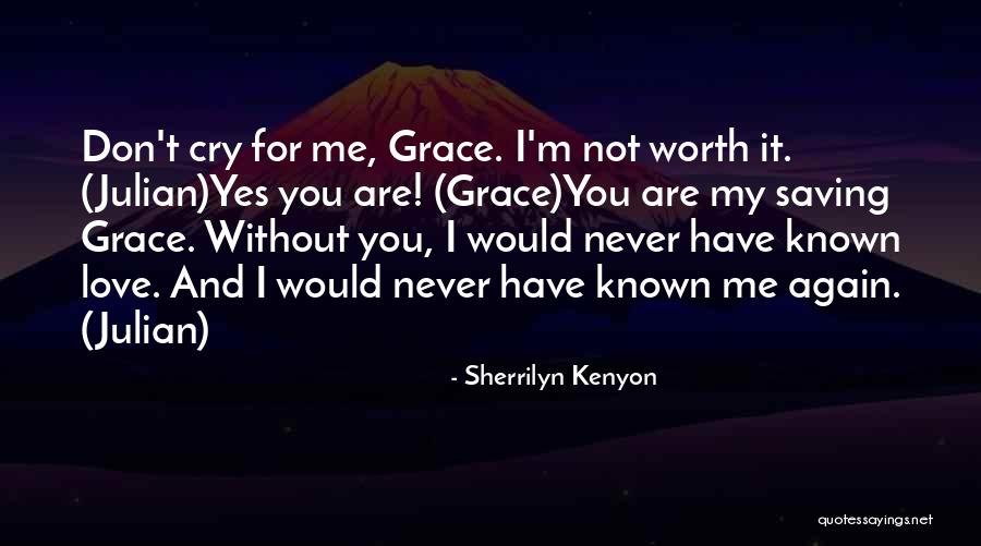 I'm Not Worth It Quotes By Sherrilyn Kenyon