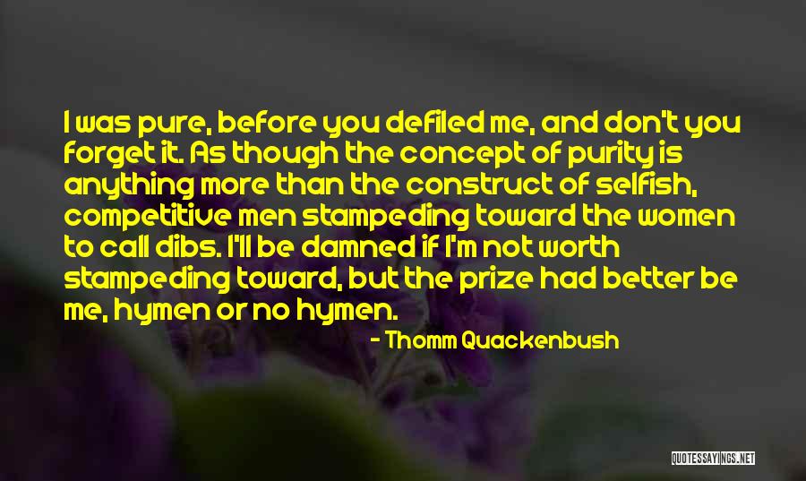 I'm Not Worth It Quotes By Thomm Quackenbush