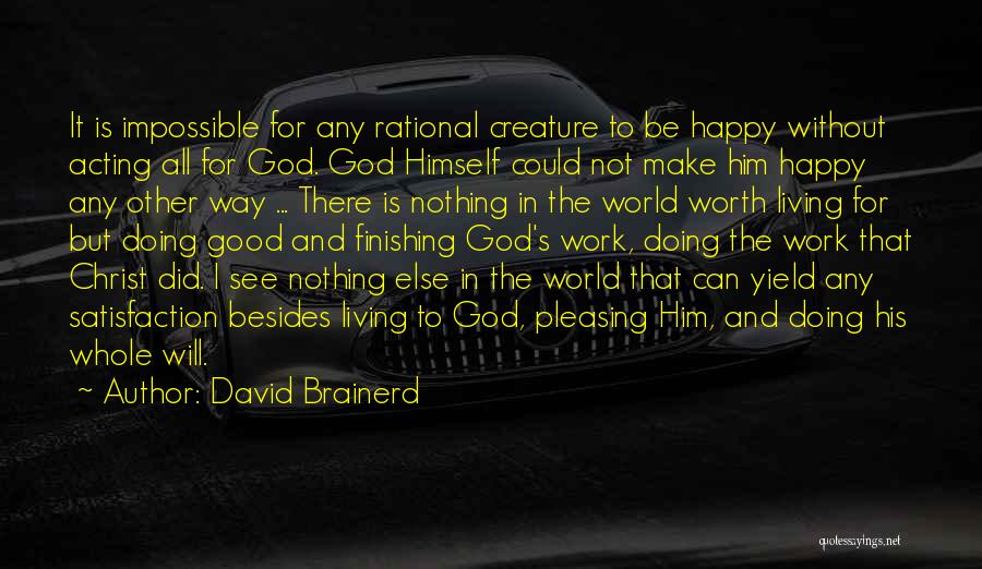 I'm Not Worth Living Quotes By David Brainerd