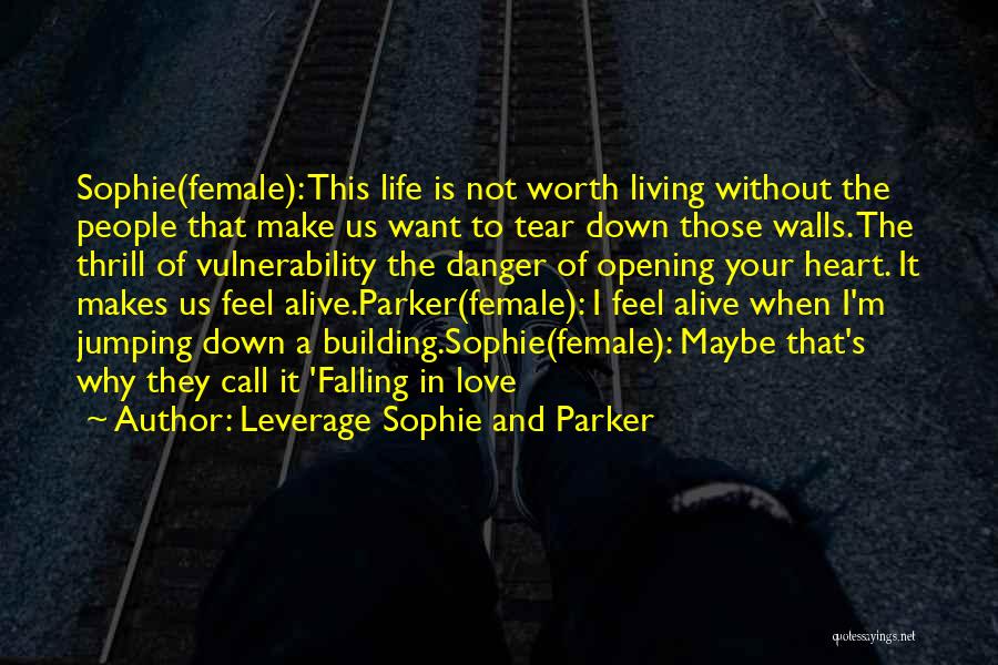 I'm Not Worth Living Quotes By Leverage Sophie And Parker