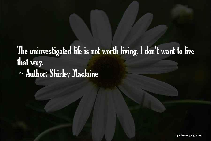 I'm Not Worth Living Quotes By Shirley Maclaine