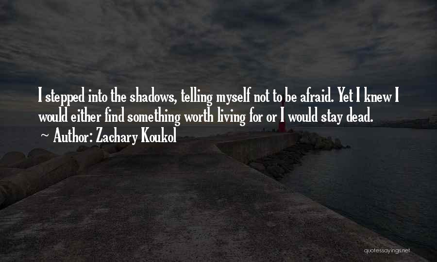 I'm Not Worth Living Quotes By Zachary Koukol