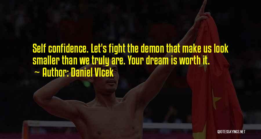 I'm Not Worth The Fight Quotes By Daniel Vlcek