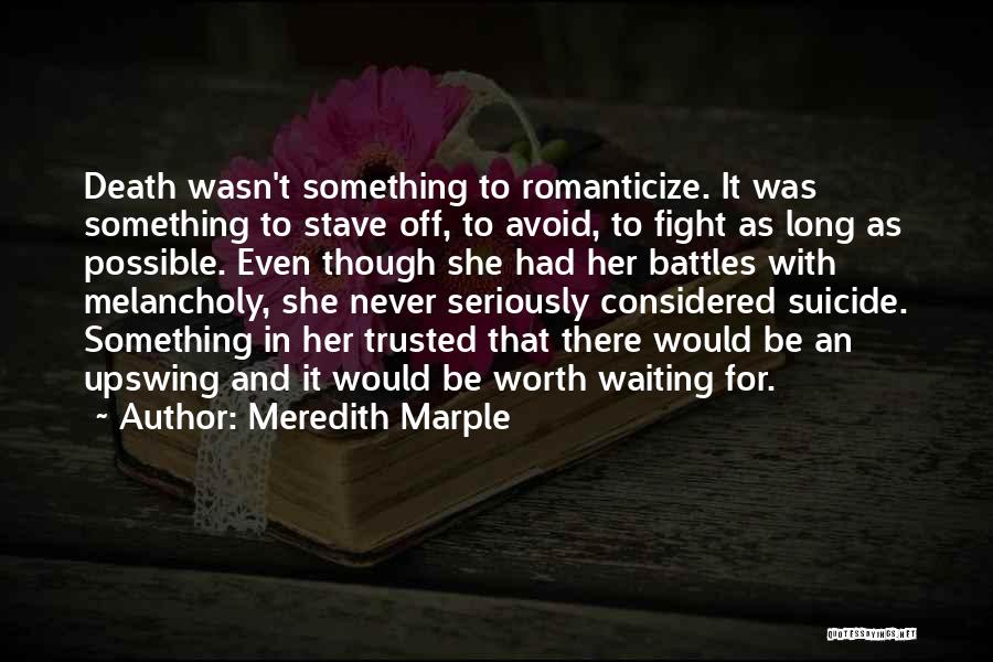 I'm Not Worth The Fight Quotes By Meredith Marple