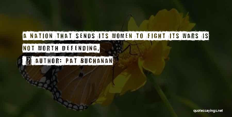 I'm Not Worth The Fight Quotes By Pat Buchanan