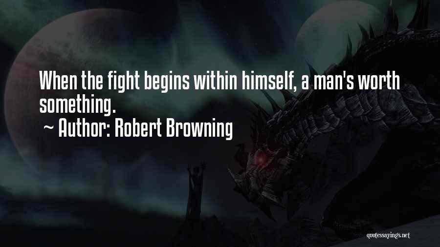 I'm Not Worth The Fight Quotes By Robert Browning