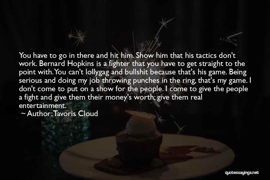 I'm Not Worth The Fight Quotes By Tavoris Cloud
