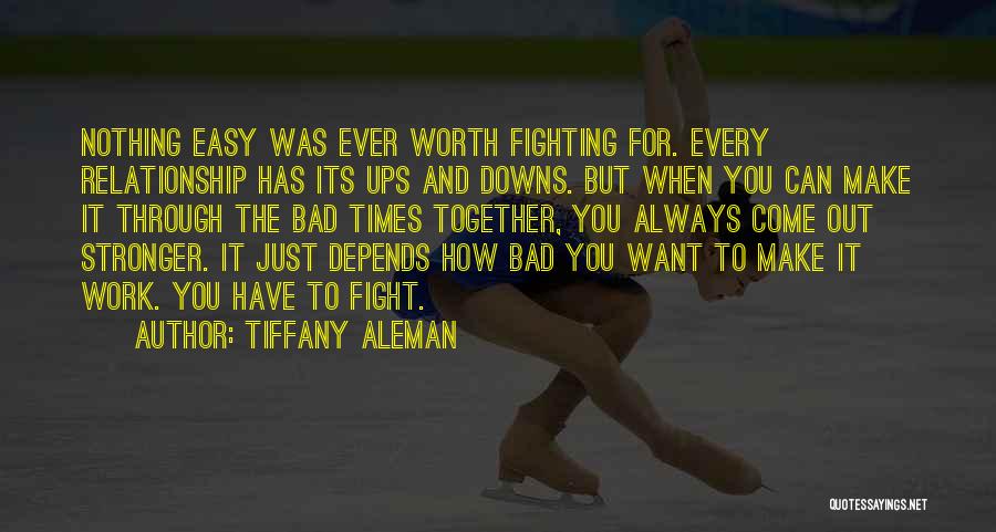 I'm Not Worth The Fight Quotes By Tiffany Aleman