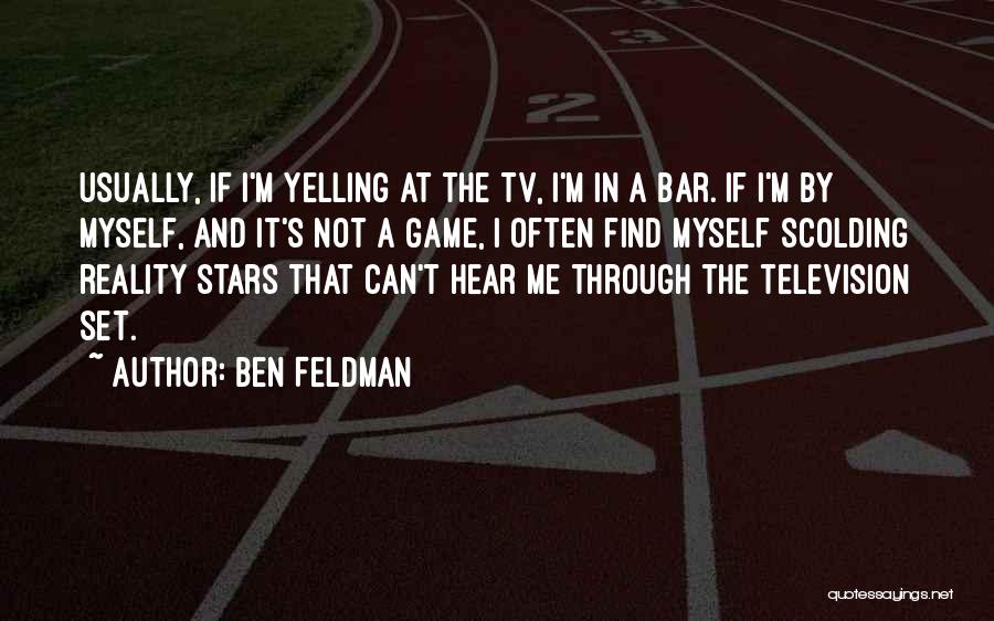 I'm Not Yelling Quotes By Ben Feldman