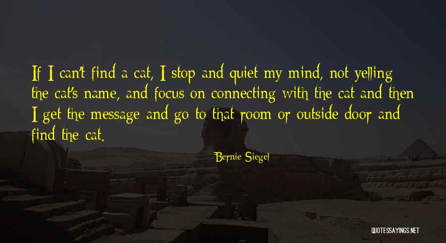 I'm Not Yelling Quotes By Bernie Siegel I'm Not Yelling Quotes By Bernie Siegel