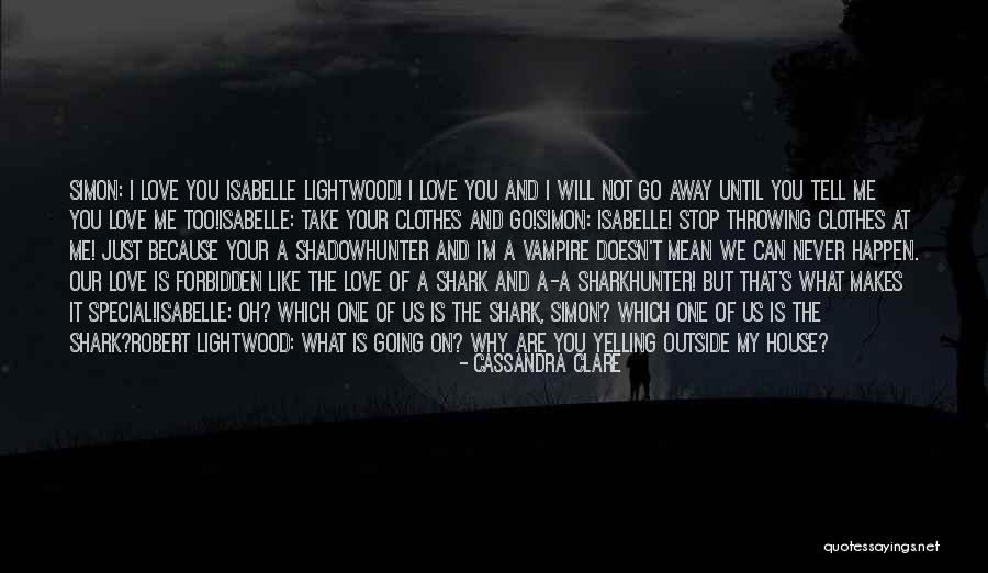 I'm Not Yelling Quotes By Cassandra Clare I'm Not Yelling Quotes By Cassandra Clare