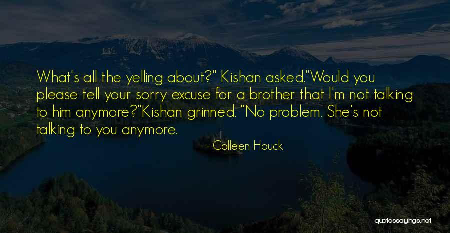 I'm Not Yelling Quotes By Colleen Houck I'm Not Yelling Quotes By Colleen Houck