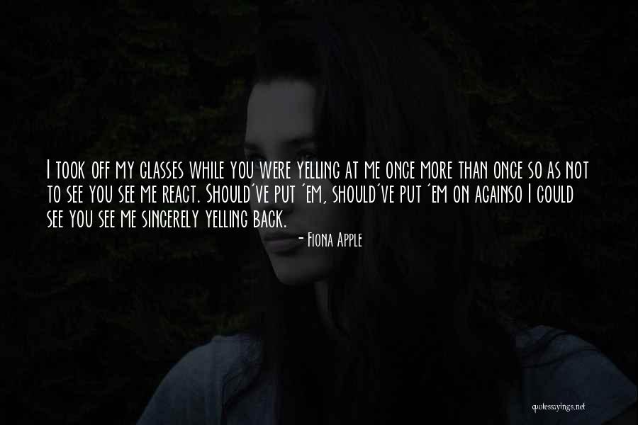 I'm Not Yelling Quotes By Fiona Apple I'm Not Yelling Quotes By Fiona Apple