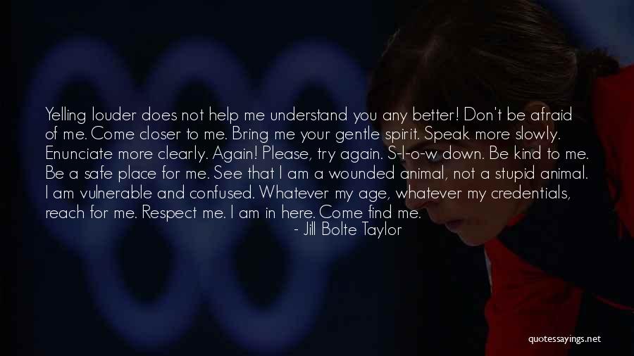 I'm Not Yelling Quotes By Jill Bolte Taylor I'm Not Yelling Quotes By Jill Bolte Taylor