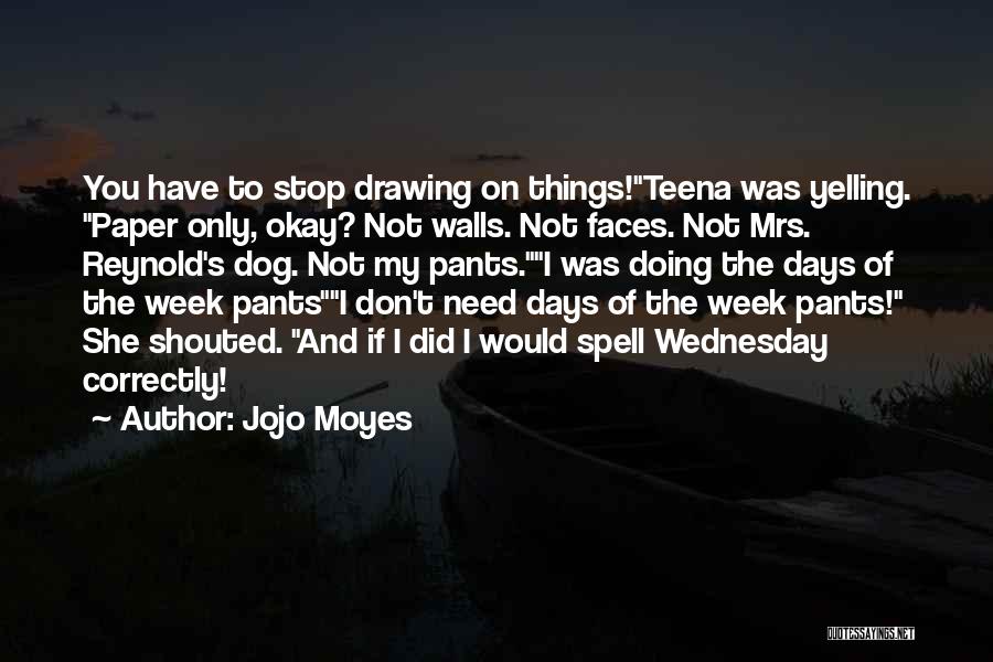 I'm Not Yelling Quotes By Jojo Moyes