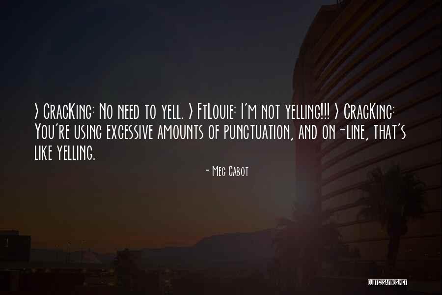 I'm Not Yelling Quotes By Meg Cabot I'm Not Yelling Quotes By Meg Cabot