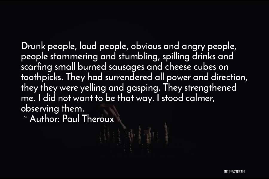 I'm Not Yelling Quotes By Paul Theroux