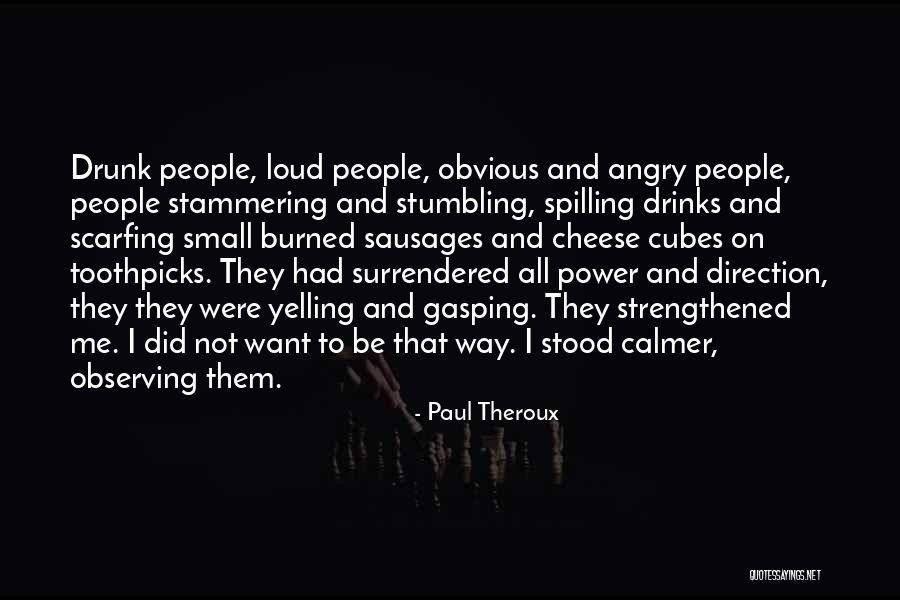 I'm Not Yelling Quotes By Paul Theroux