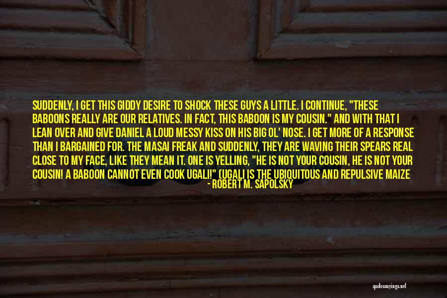 I'm Not Yelling Quotes By Robert M. Sapolsky I'm Not Yelling Quotes By Robert M. Sapolsky