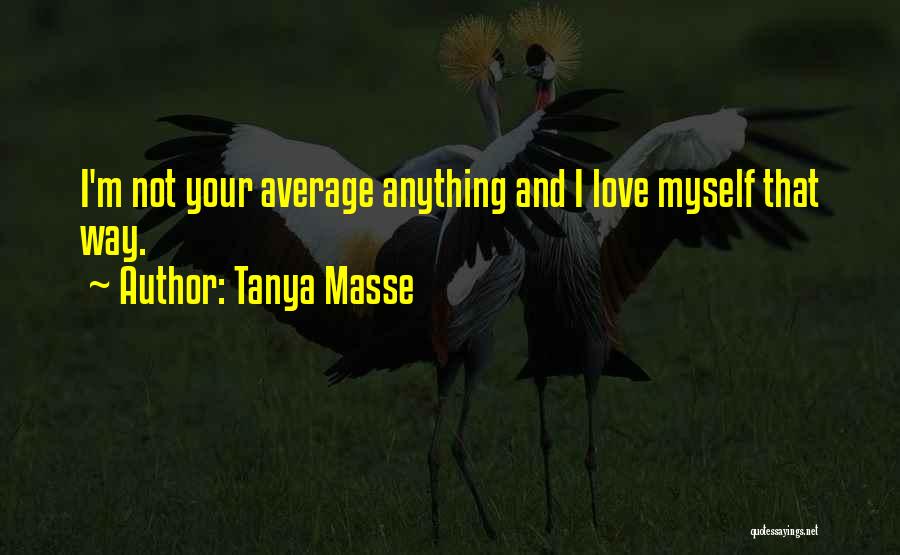 I'm Not Your Average Quotes By Tanya Masse