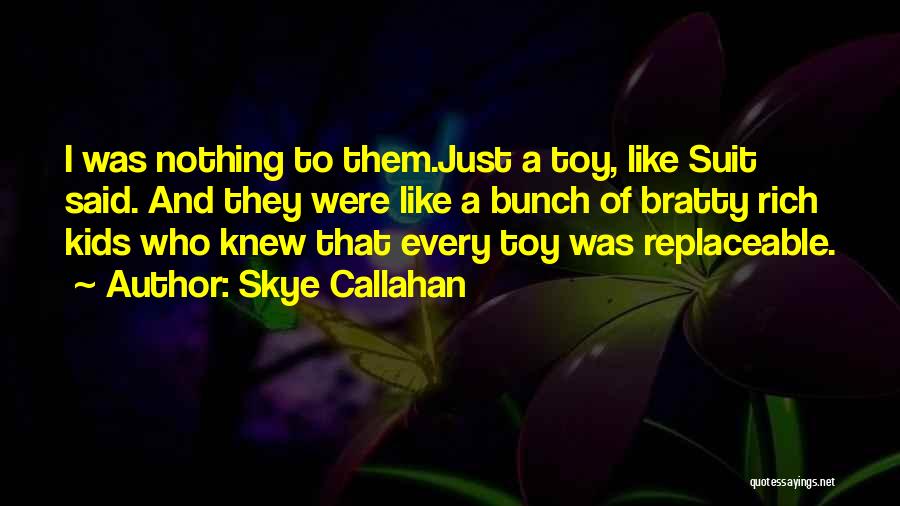 I'm Not Your Toy Quotes By Skye Callahan