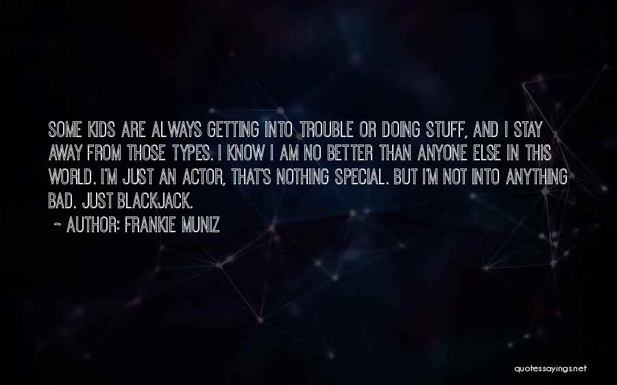 I'm Nothing In This World Quotes By Frankie Muniz