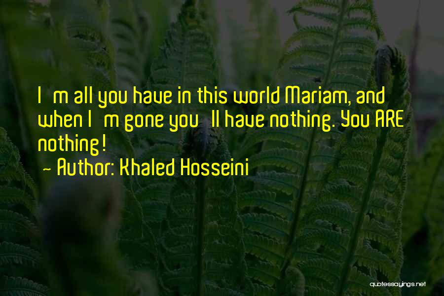 I'm Nothing In This World Quotes By Khaled Hosseini