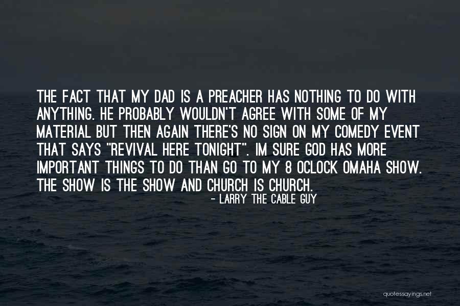 Im Nothing Without God Quotes By Larry The Cable Guy Im Nothing Without God Quotes By Larry The Cable Guy