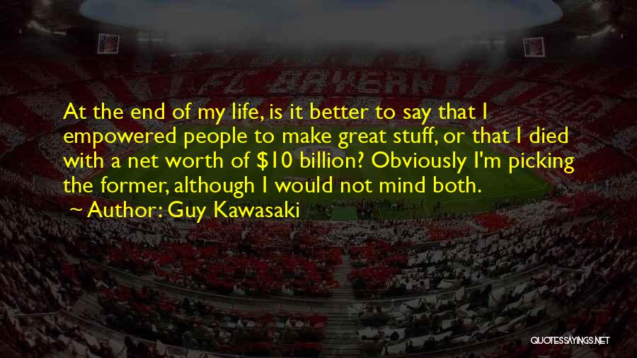 I'm Obviously Not Worth It Quotes By Guy Kawasaki