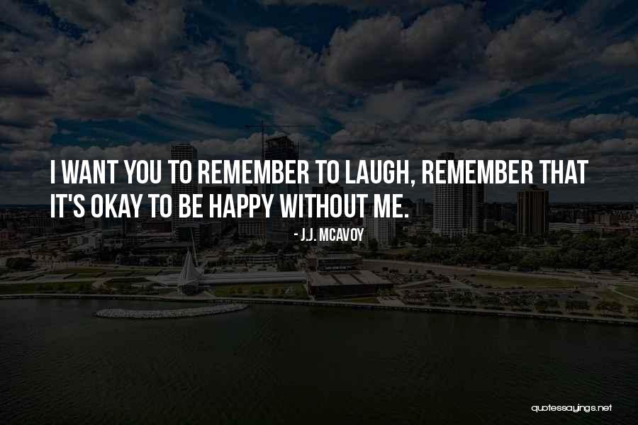 I'm Okay Without You Quotes By J.J. McAvoy I'm Okay Without You Quotes By J.J. McAvoy