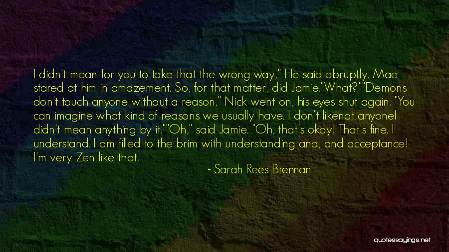 I'm Okay Without You Quotes By Sarah Rees Brennan