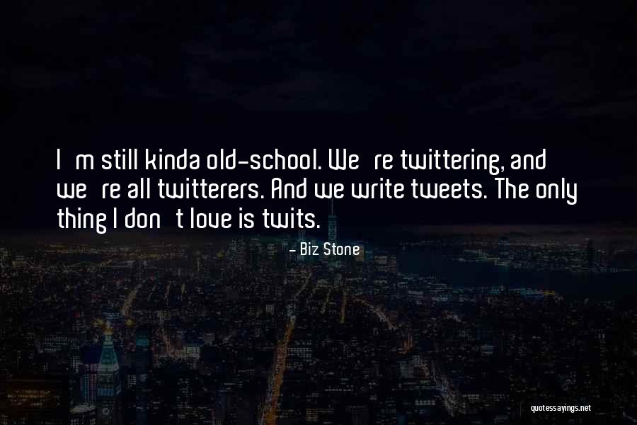 I'm Old School Love Quotes By Biz Stone