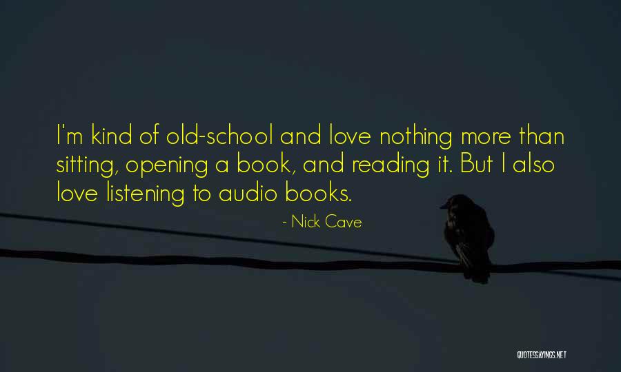 I'm Old School Love Quotes By Nick Cave