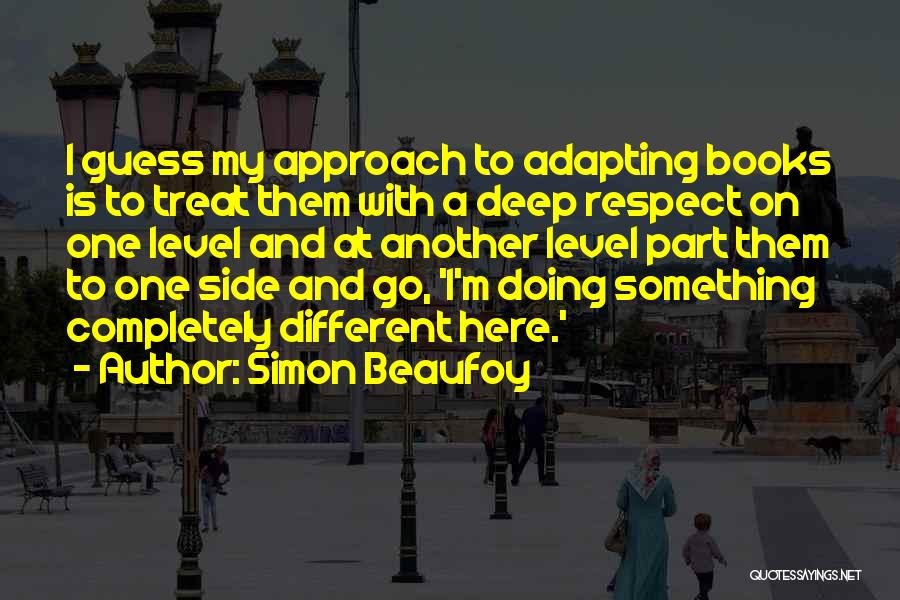 I'm On A Different Level Quotes By Simon Beaufoy