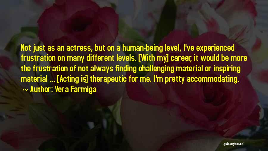 I'm On A Different Level Quotes By Vera Farmiga