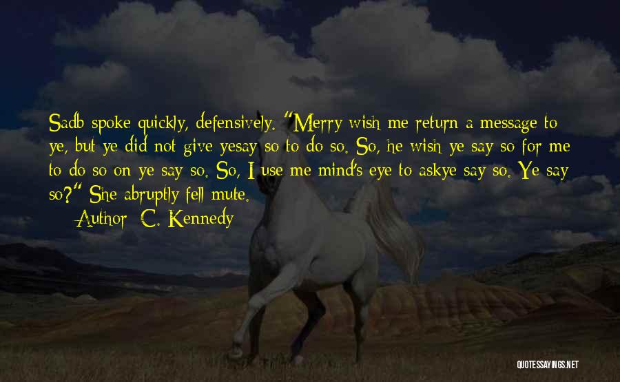 I'm On Mute Quotes By C. Kennedy