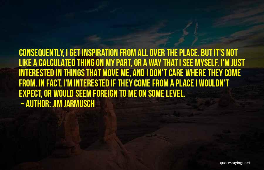 I'm On My Level Quotes By Jim Jarmusch