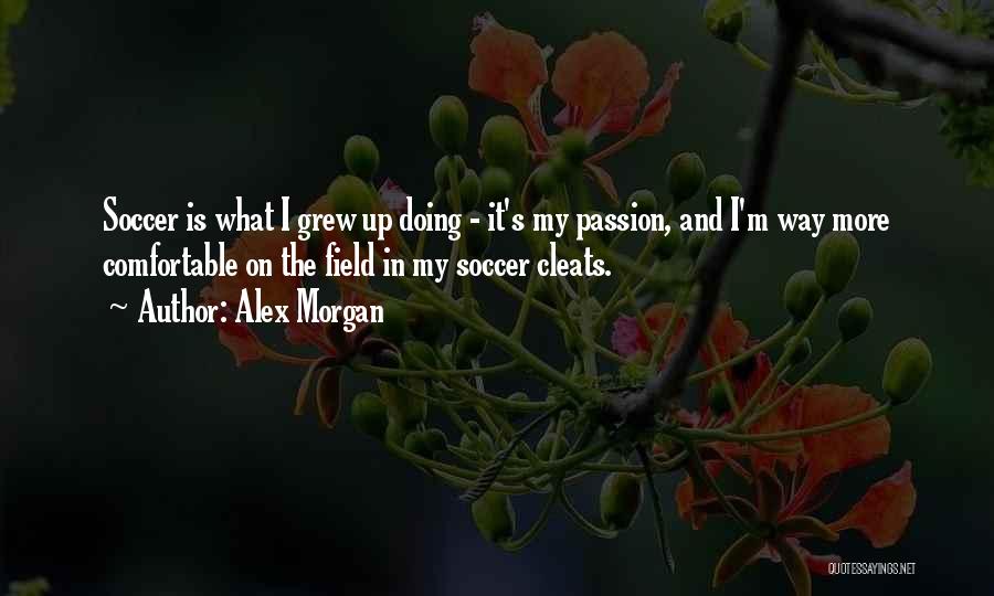 I'm On My Way Up Quotes By Alex Morgan