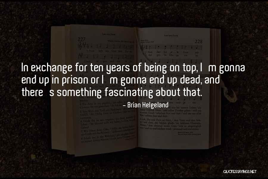 I'm On Top Quotes By Brian Helgeland