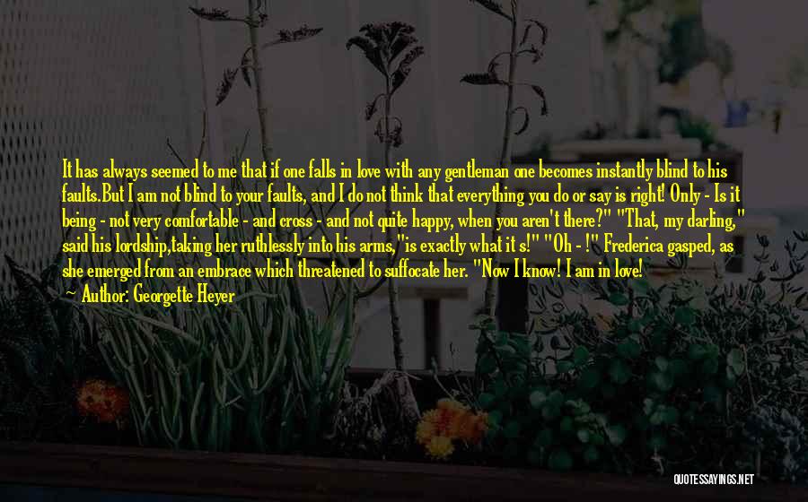 I'm Only Happy When I'm With You Quotes By Georgette Heyer