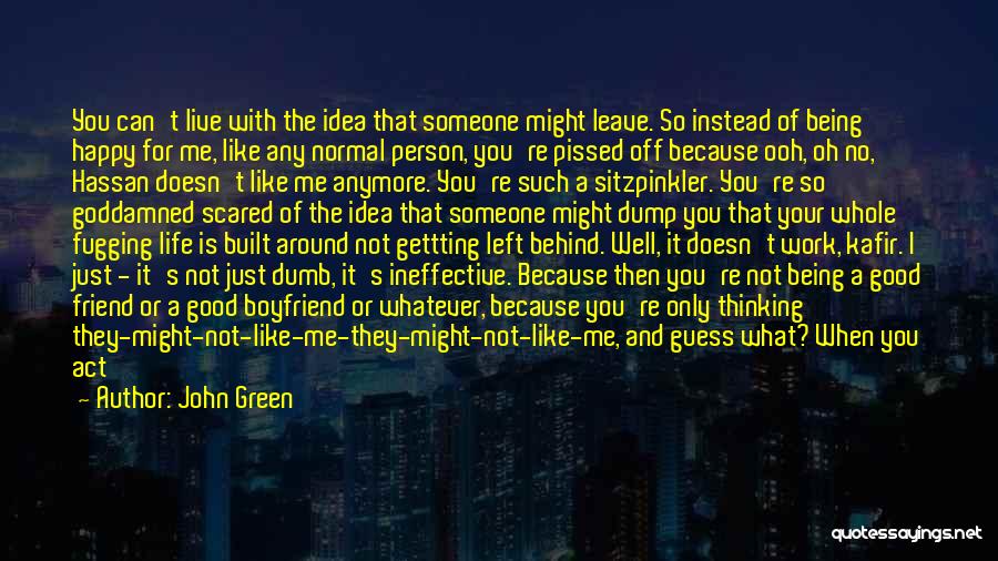 I'm Only Happy When I'm With You Quotes By John Green
