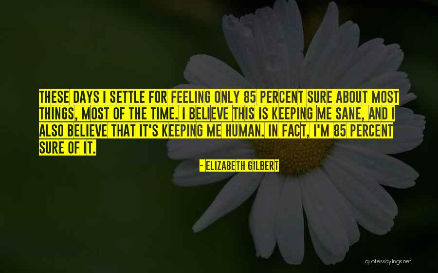 I'm Only Human Quotes By Elizabeth Gilbert I'm Only Human Quotes By Elizabeth Gilbert