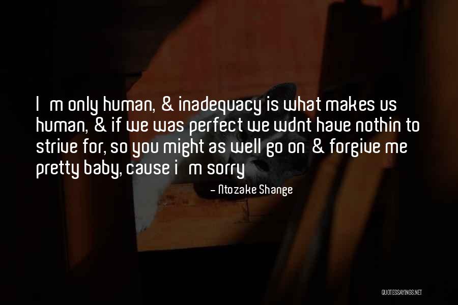 I'm Only Human Quotes By Ntozake Shange I'm Only Human Quotes By Ntozake Shange